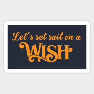 Let's Set Sail on a Wish! Magnet